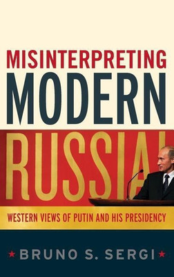 Misinterpreting Modern Russia(English, Hardcover, Sergi Bruno S. Professor)
