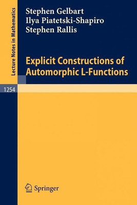 Explicit Constructions of Automorphic L-Functions(English, Paperback, Gelbart Stephen)