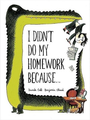 I Didn't Do My Homework Because(English, Hardcover, Chaud Benjamin)