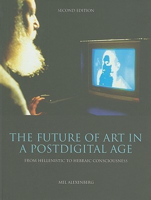 The Future of Art in a Postdigital Age(English, Hardcover, Alexenberg Mel)