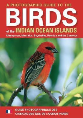 A photographic guide to the birds of the Indian ocean islands / Guide photographique des oiseaux des iles de l'ocean Indien(English, Book, Sinclair Ian)