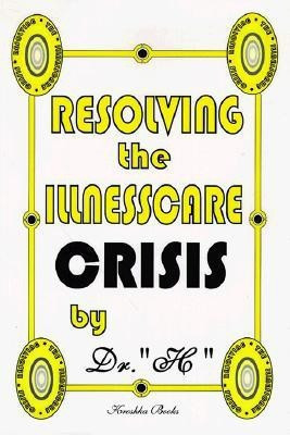 Resolving the Illness Care Crisis(English, Paperback, unknown)