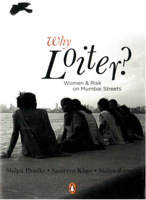 Why Loiter?(English, Hardcover, Phadke Shilpa)