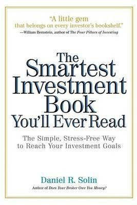 The Smartest Investment Book You'll Ever Read  - The Simple, Stress-Free Way to Reach Your Investment Goals(English, Hardcover, Solin Daniel R)