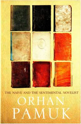 The Naive and Sentimental Novelist(English, Hardcover, Pamuk Orhan)