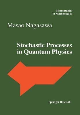 Stochastic Processes in Quantum Physics(English, Paperback, Nagasawa Masao)