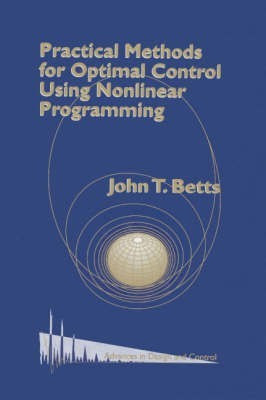 Practical Methods for Optimal Control Using Nonlinear Programming(English, Hardcover, Betts John T.)