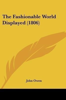 The Fashionable World Displayed (1806)(English, Paperback, Owen John Associate Professor)