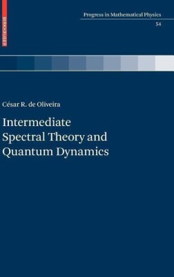 Intermediate Spectral Theory and Quantum Dynamics(English, Hardcover, de Oliveira Cesar R.)