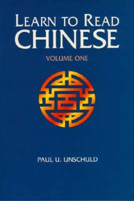 Learn to Read Chinese: v. 1(English, Paperback, Unschuld Paul U.)