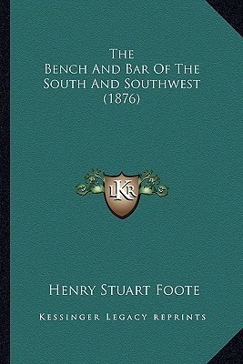 The Bench And Bar Of The South And Southwest (1876)(English, Paperback, Foote Henry Stuart)