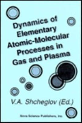 Dynamics of Elementary Atomic-Molecular Processes in Gas and Plasma(English, Hardcover, unknown)
