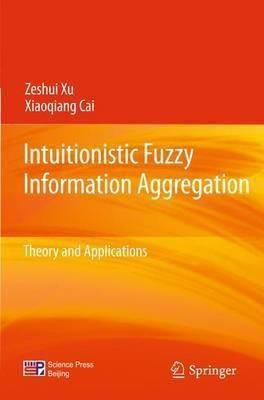 Intuitionistic Fuzzy Information Aggregation(English, Hardcover, Xu Zeshui)