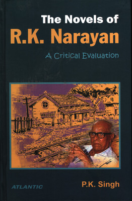 The Novels of R.K. Narayan a Critical Evaluation(English, Hardcover, Singh Pramud Kumar)