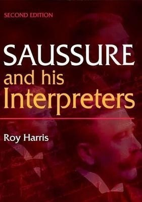 Saussure and His Interpreters(English, Hardcover, Harris Roy Professor)