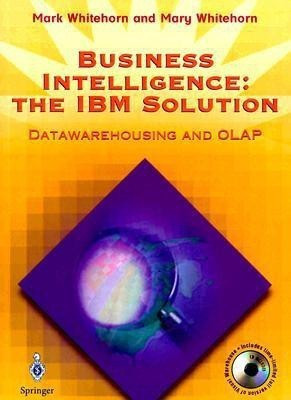 Business Intelligence: The IBM Solution(English, Mixed media product, Whitehorn Mark)