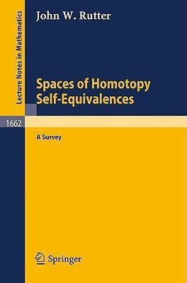 Spaces of Homotopy Self-Equivalences - A Survey(English, Paperback, Rutter John W.)