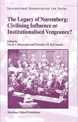 The Legacy of Nuremberg: Civilising Influence or Institutionalised Vengeance?(English, Hardcover, unknown)