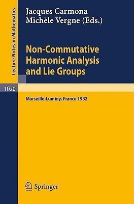 Non Commutative Harmonic Analysis and Lie Groups  - Proceedings of the International Conference Held in Marseille Luminy, June 21-26, 1982(English, Paperback, unknown)