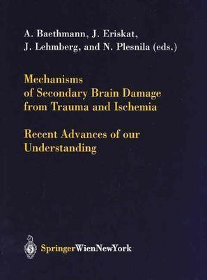 Mechanisms of Secondary Brain Damage from Trauma and Ischemia(English, Hardcover, unknown)