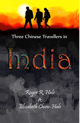 Three Chinese Travellers to India(English, Paperback, Elizabeth Chien-Hale Roger R. Hale)