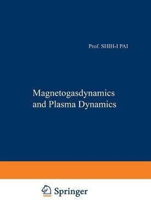 Magnetogasdynamics and Plasma Dynamics(English, Paperback, Pai Shih-I.)