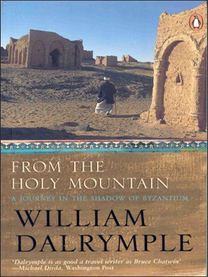 From The Holy Mountain  - A Journey in the Shadow of Byzantium(English, Paperback, Dalrymple William)