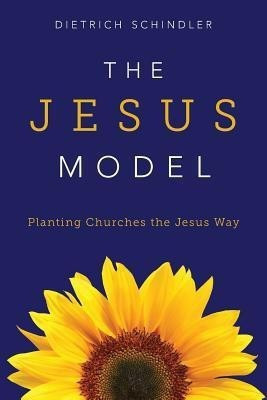 Jesus Model The  - Planting Churches the Jesus Way(English, Paperback, Schindler)