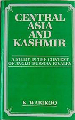 Central Asia and Kashmir: A Study in the Context of Anglo-Russian Rivalry(English, Hardcover, Warikoo K.)