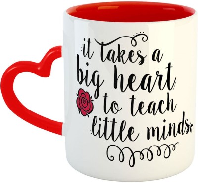 ARTBUG Teachers Day Best Gift for Teacher It Takes a Big Heart to Teach Little Minds Printed Coffee-Red Heart Handle - 4298 Ceramic Coffee Mug(350 ml)