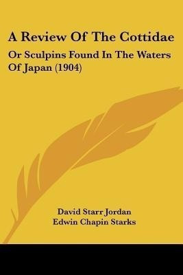 A Review of the Cottidae(English, Paperback, Jordan David Starr)