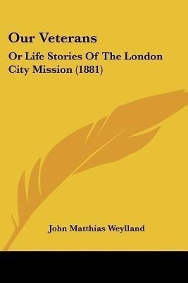 Our Veterans(English, Paperback, Weylland John Matthias)
