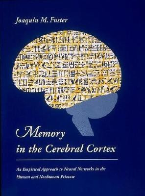 Memory in the Cerebral Cortex New edition Edition(English, Paperback, Fuster Joaquin M.)