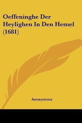 Oeffeninghe Der Heylighen In Den Hemel (1681)(Chinese, Paperback, Anonymous)