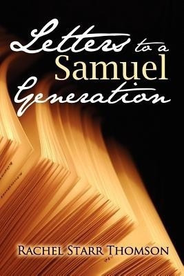 Letters to a Samuel Generation(English, Paperback, Thomson Rachel Starr)