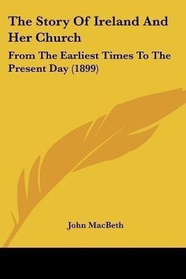 The Story Of Ireland And Her Church(English, Paperback, Macbeth John)
