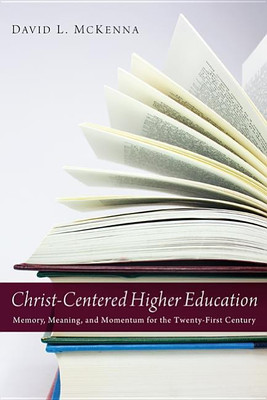 Christ-Centered Higher Education(English, Hardcover, McKenna David L)