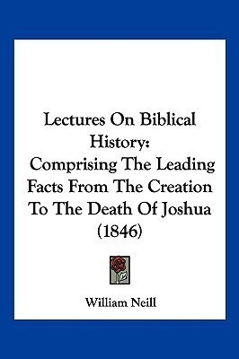 Lectures On Biblical History(English, Paperback, Neill William)