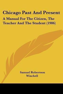 Chicago Past And Present(English, Paperback, Winchell Samuel Robertson)