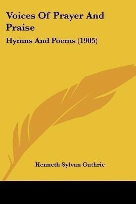 Voices Of Prayer And Praise(English, Paperback, Guthrie Kenneth Sylvan)