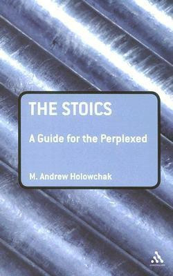 The Stoics: A Guide for the Perplexed(English, Paperback, Holowchak M. Andrew)