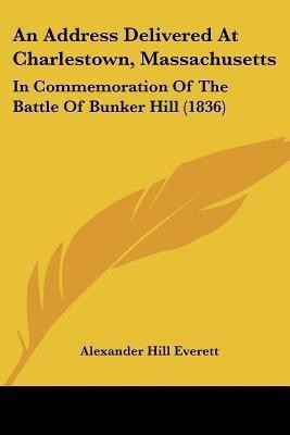 An Address Delivered At Charlestown, Massachusetts(English, Paperback, Everett Alexander Hill)