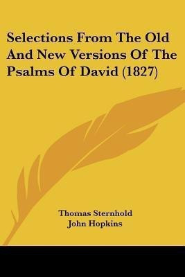 Selections From The Old And New Versions Of The Psalms Of David (1827)(English, Paperback, unknown)