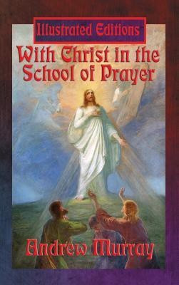 With Christ in the School of Prayer (Illustrated Edition)(English, Hardcover, Murray Andrew)