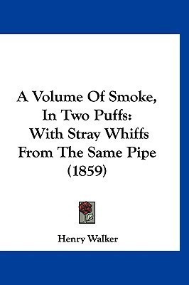 A Volume Of Smoke, In Two Puffs(English, Paperback, Walker Henry)