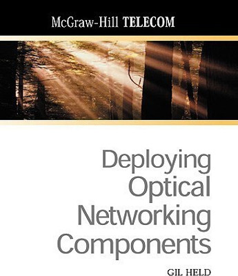 Deploying Optical Networking Components(English, Paperback, Held Gilbert)