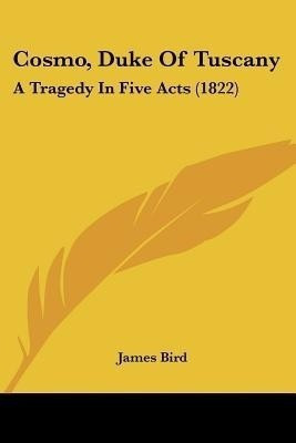 Cosmo, Duke Of Tuscany(English, Paperback, Bird James Professor of Geography MD)