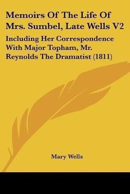 Memoirs Of The Life Of Mrs. Sumbel, Late Wells V2(English, Paperback, Wells Mary)