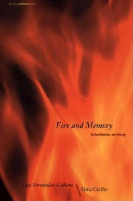 Fire and Memory(English, Paperback, Fernandez-Galiano Luis)