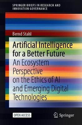 Artificial Intelligence for a Better Future(English, Paperback, Stahl Bernd Carsten)